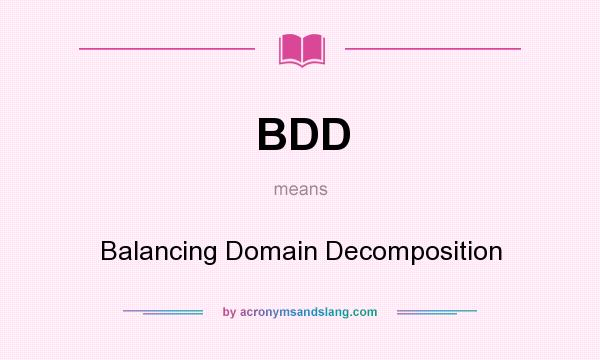 What does BDD mean? It stands for Balancing Domain Decomposition