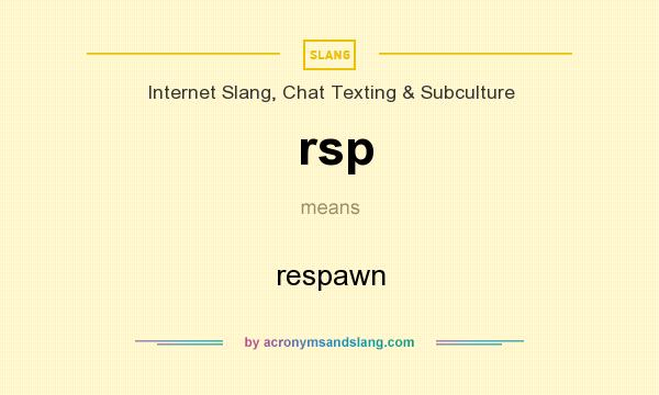 What does rsp mean? It stands for respawn