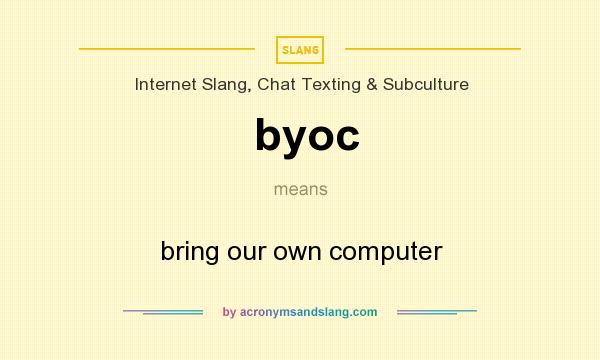 What does byoc mean? It stands for bring our own computer