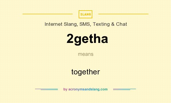 What does 2getha mean? It stands for together