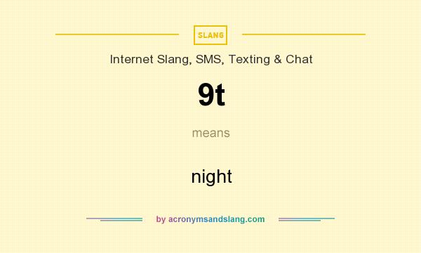 What does 9t mean? It stands for night