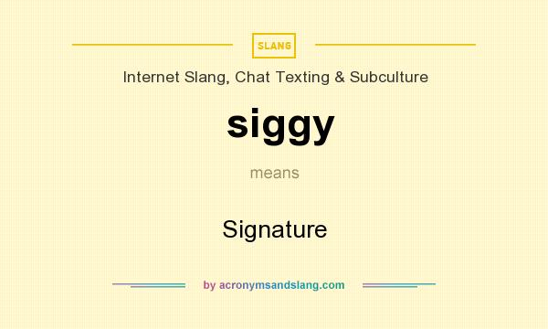 What does siggy mean? It stands for Signature