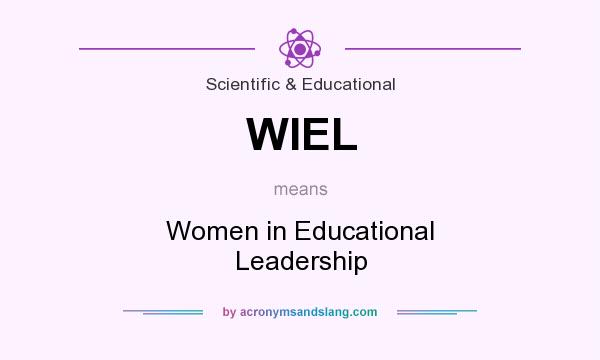 What does WIEL mean? It stands for Women in Educational Leadership