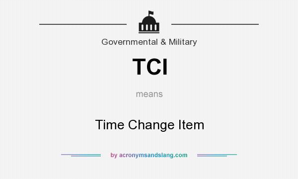 What does TCI mean? It stands for Time Change Item