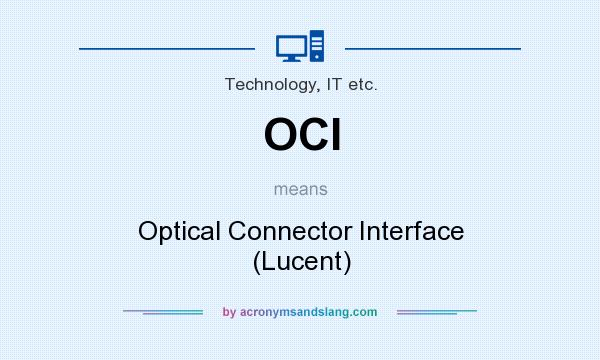 What does OCI mean? It stands for Optical Connector Interface (Lucent)