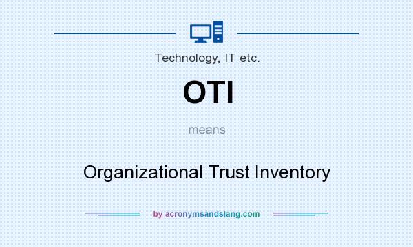 What does OTI mean? It stands for Organizational Trust Inventory