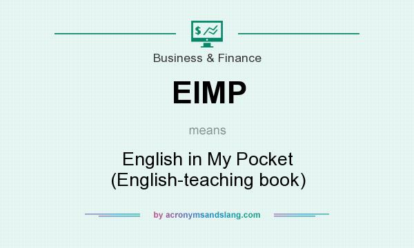 What does EIMP mean? It stands for English in My Pocket (English-teaching book)