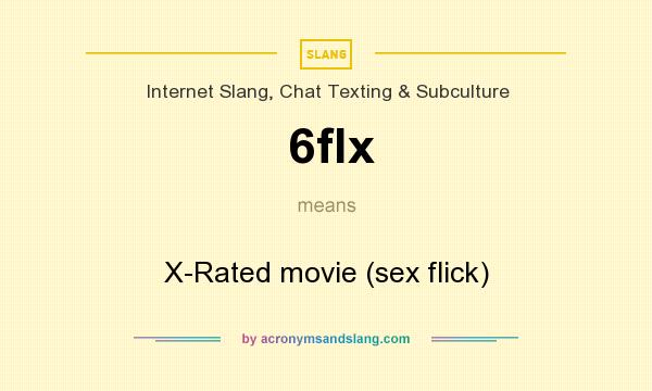What does 6flx mean? It stands for X-Rated movie (sex flick)