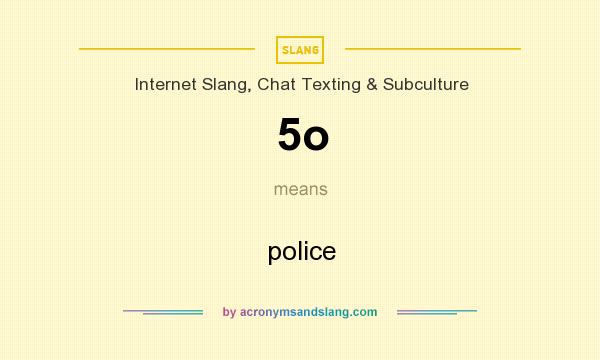 What does 5o mean? It stands for police