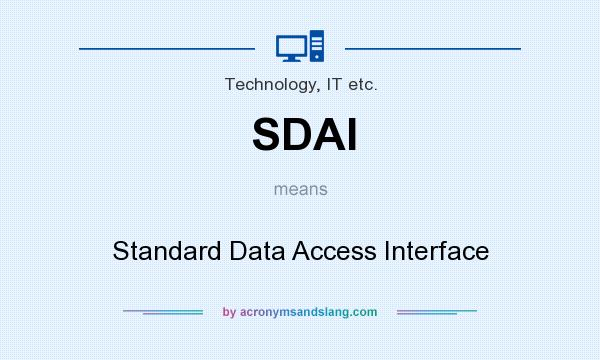 What does SDAI mean? It stands for Standard Data Access Interface