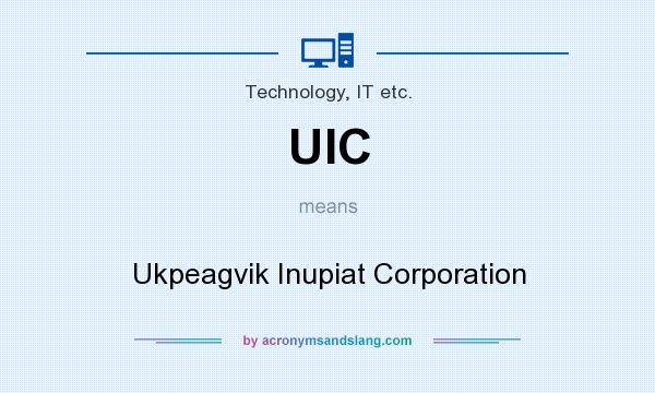 What does UIC mean? It stands for Ukpeagvik Inupiat Corporation