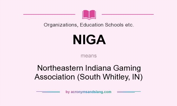 What does NIGA mean? It stands for Northeastern Indiana Gaming Association (South Whitley, IN)