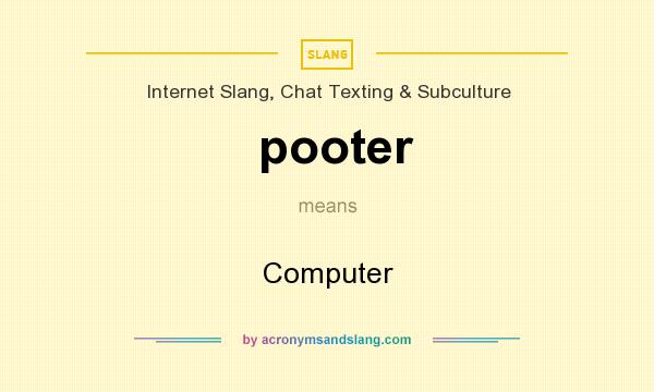 What does pooter mean? It stands for Computer