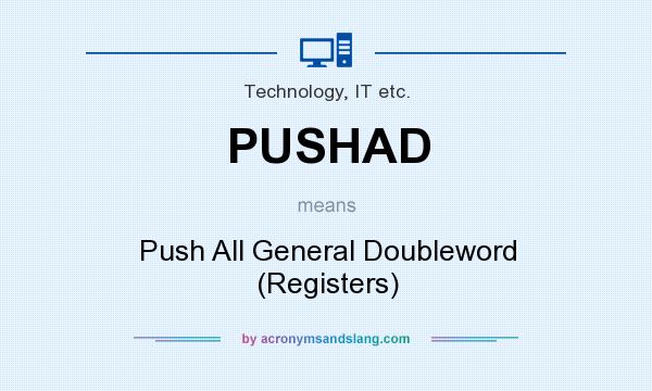 What does PUSHAD mean? It stands for Push All General Doubleword (Registers)