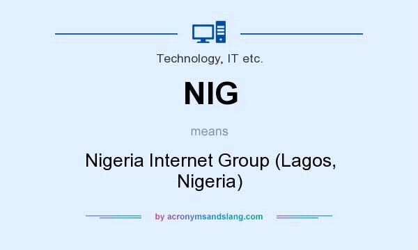 What does NIG mean? It stands for Nigeria Internet Group (Lagos, Nigeria)