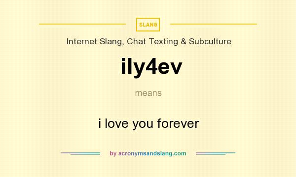 What does ily4ev mean? It stands for i love you forever