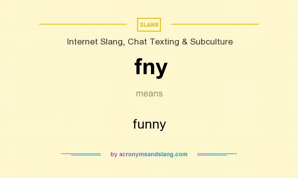 What does fny mean? It stands for funny