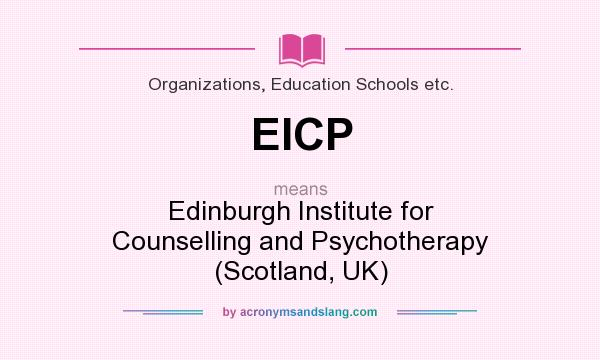 What does EICP mean? It stands for Edinburgh Institute for Counselling and Psychotherapy (Scotland, UK)