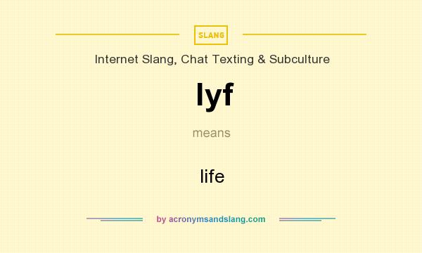 What does lyf mean? It stands for life