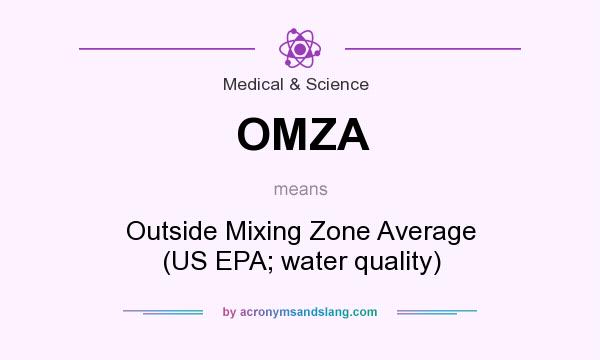 What does OMZA mean? It stands for Outside Mixing Zone Average (US EPA; water quality)