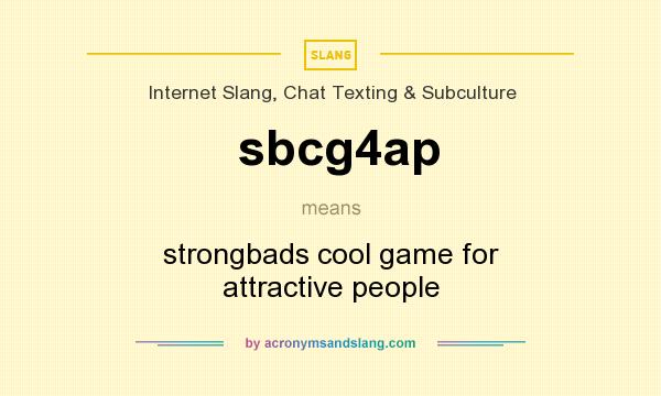 What does sbcg4ap mean? It stands for strongbads cool game for attractive people
