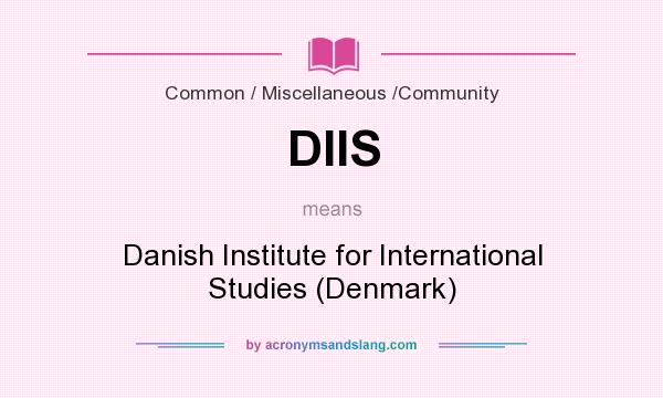 What does DIIS mean? It stands for Danish Institute for International Studies (Denmark)