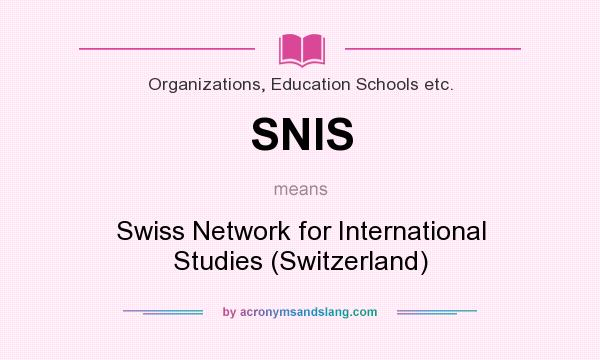 What does SNIS mean? It stands for Swiss Network for International Studies (Switzerland)