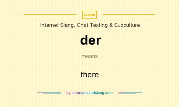 What does der mean? It stands for there