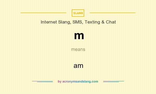 What does m mean? It stands for am