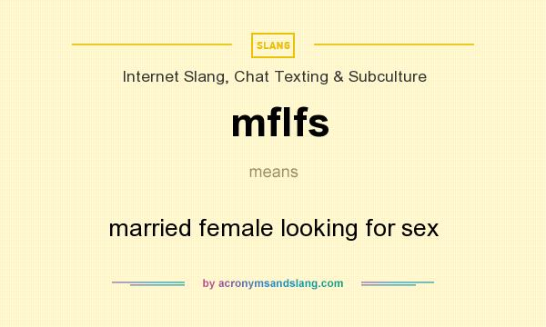 What does mflfs mean? It stands for married female looking for sex