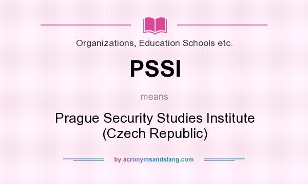 What does PSSI mean? It stands for Prague Security Studies Institute (Czech Republic)