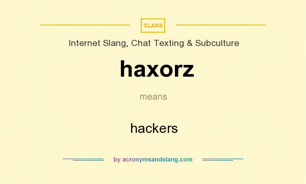 What does haxorz mean? It stands for hackers