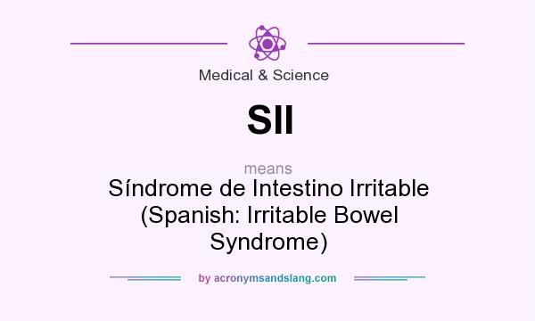 What does SII mean? It stands for Síndrome de Intestino Irritable (Spanish: Irritable Bowel Syndrome)