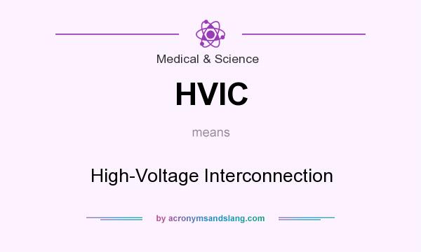 What does HVIC mean? It stands for High-Voltage Interconnection