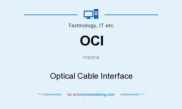 What does OCI mean? It stands for Optical Cable Interface