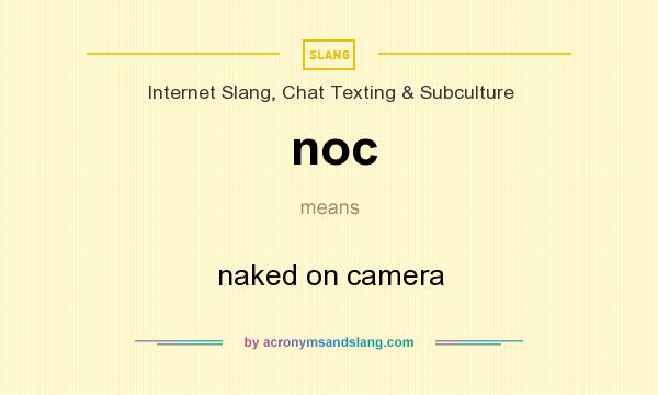 What does noc mean? It stands for naked on camera