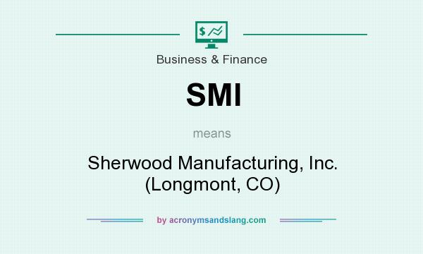 What does SMI mean? It stands for Sherwood Manufacturing, Inc. (Longmont, CO)