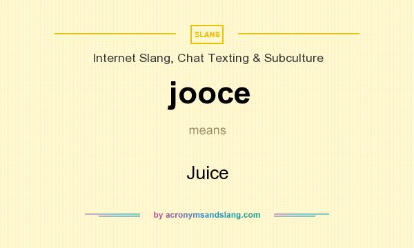 What does jooce mean? It stands for Juice