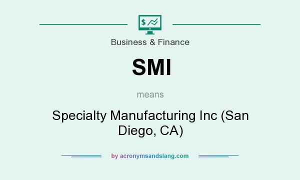 What does SMI mean? It stands for Specialty Manufacturing Inc (San Diego, CA)