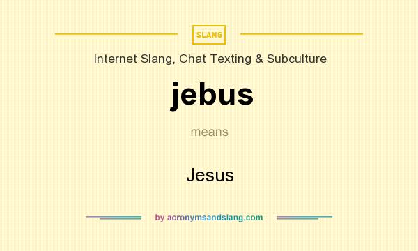 What does jebus mean? It stands for Jesus