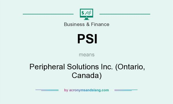 What does PSI mean? It stands for Peripheral Solutions Inc. (Ontario, Canada)
