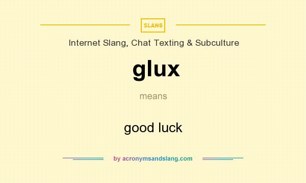 What does glux mean? It stands for good luck