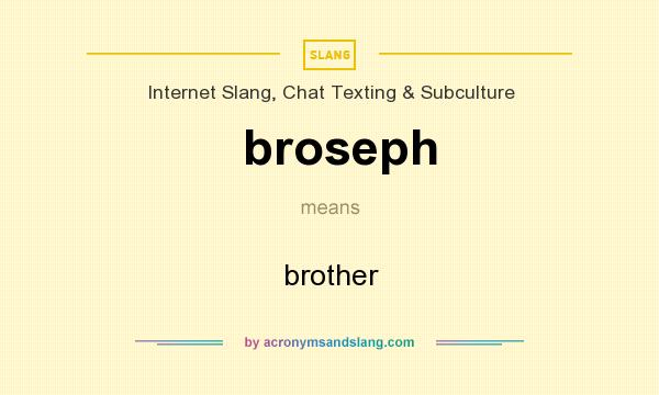 What does broseph mean? It stands for brother