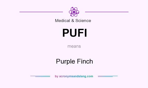 What does PUFI mean? It stands for Purple Finch