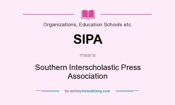 What does SIPA mean? It stands for Southern Interscholastic Press Association