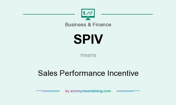 What does SPIV mean? It stands for Sales Performance Incentive