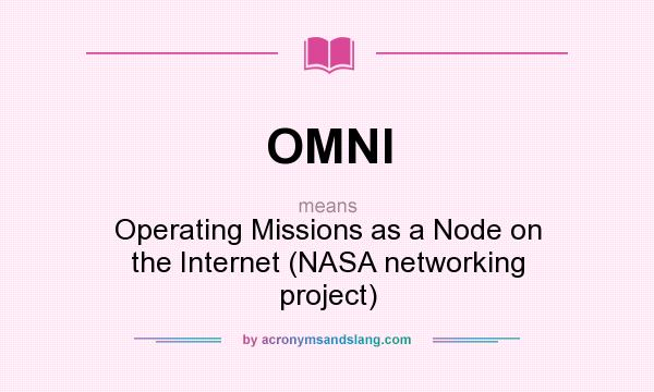 What does OMNI mean? It stands for Operating Missions as a Node on the Internet (NASA networking project)