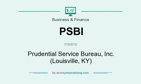 What does PSBI mean? It stands for Prudential Service Bureau, Inc. (Louisville, KY)