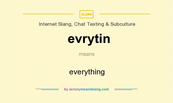 What does evrytin mean? It stands for everything