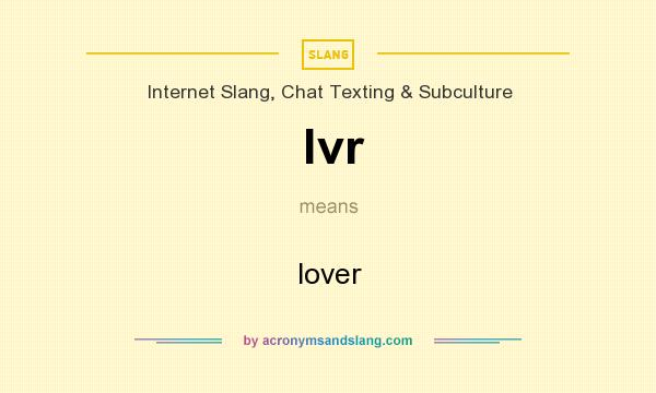 What does lvr mean? It stands for lover